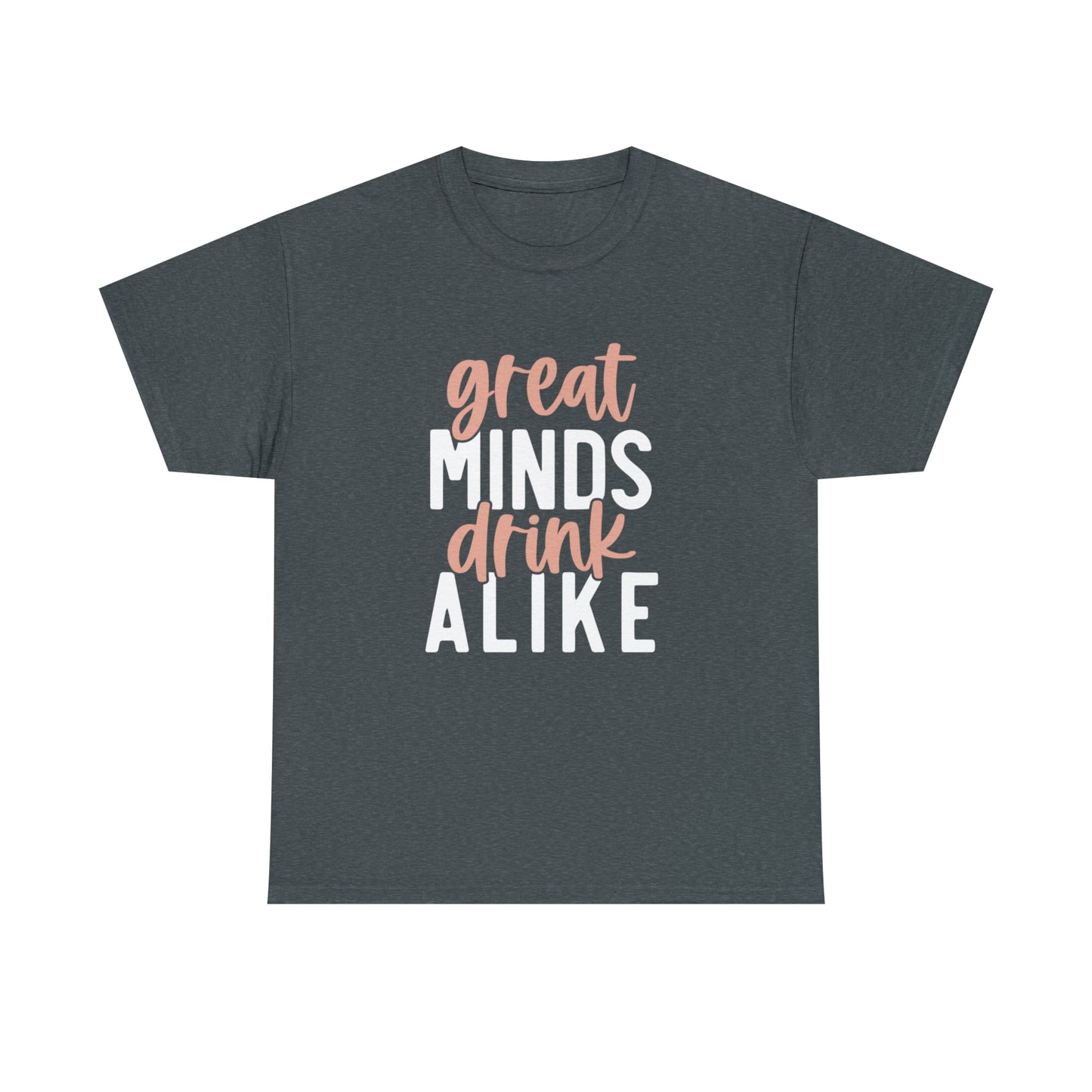 Great Minds Drink Alike Womens Graphic Tee