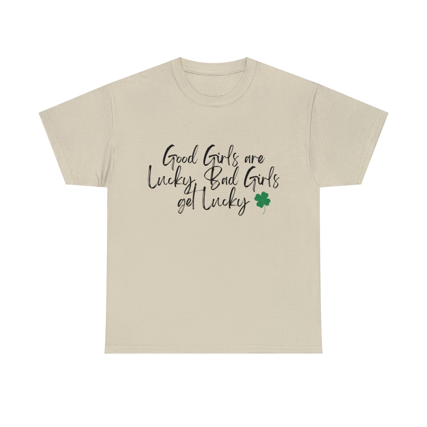 Good Girls are Lucky Bad Girls Get Lucky Womens Graphic Tee