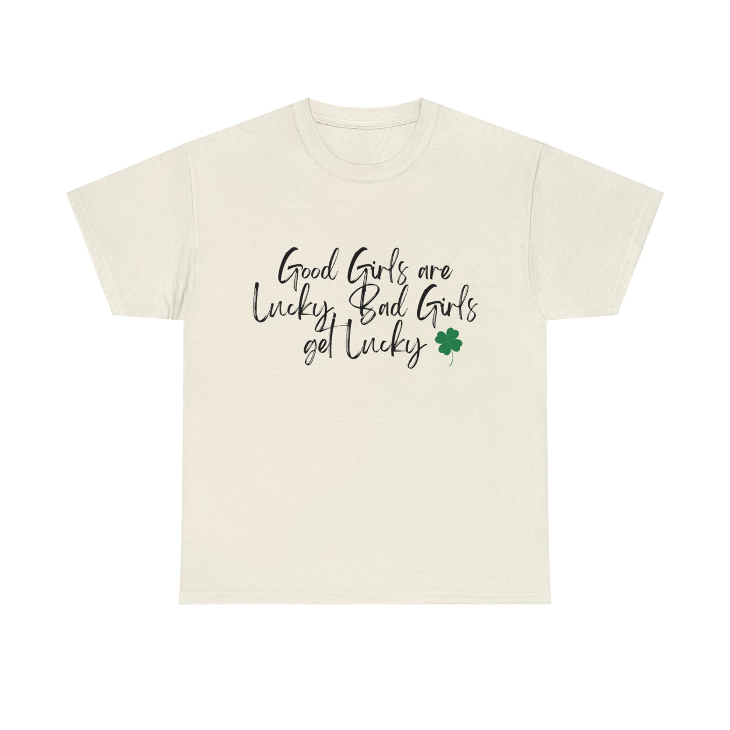 Good Girls are Lucky Bad Girls Get Lucky Womens Graphic Tee