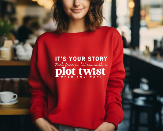 Plot Twist Sweatshirt – Motivational Story Graphic Crewneck | Inspirational Life Quote Pullover
