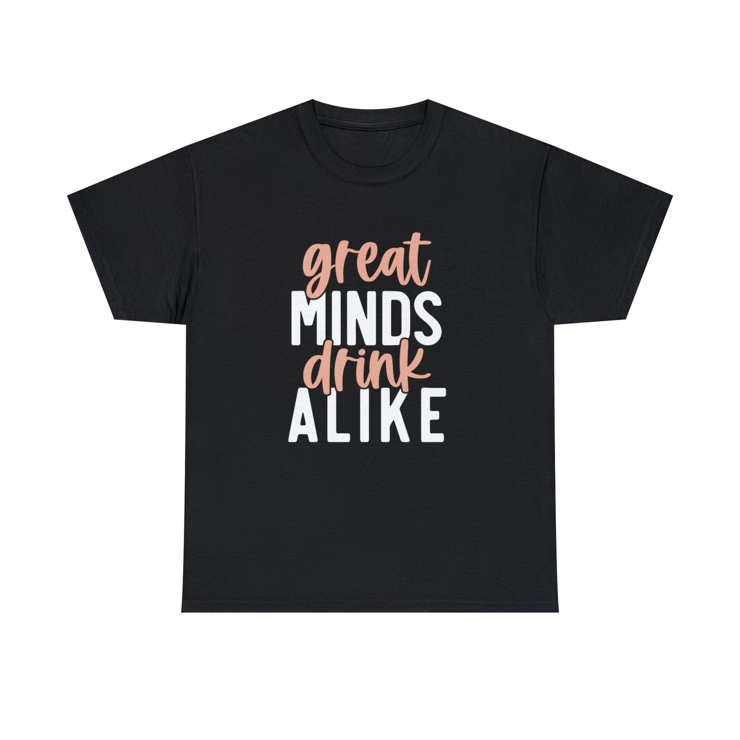 Great Minds Drink Alike Womens Graphic Tee